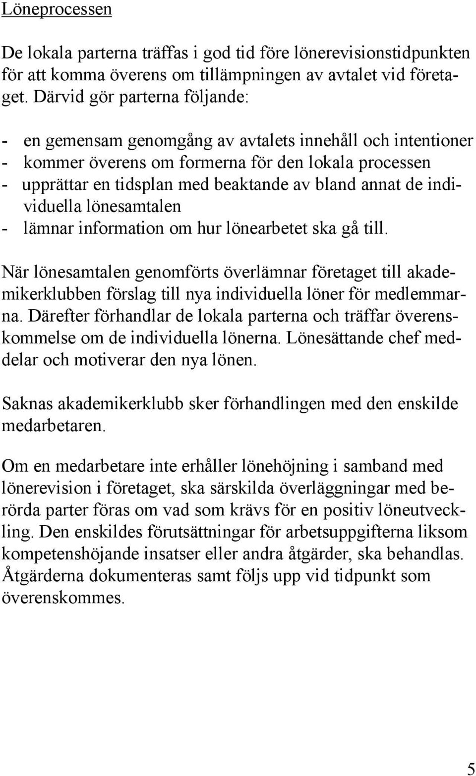 de individuella lönesamtalen - lämnar information om hur lönearbetet ska gå till.