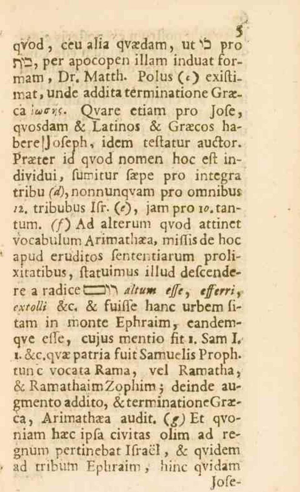 tribubus Ist. (<?), jam pro lo.tantum. (f) Ad alterum qvod attinct vocabulum Arimathara, miflisde hoc apud eruditos senrentiarum prolixitatibus, statuimuz illud defcendcre a radicetzd^ altum,/<?