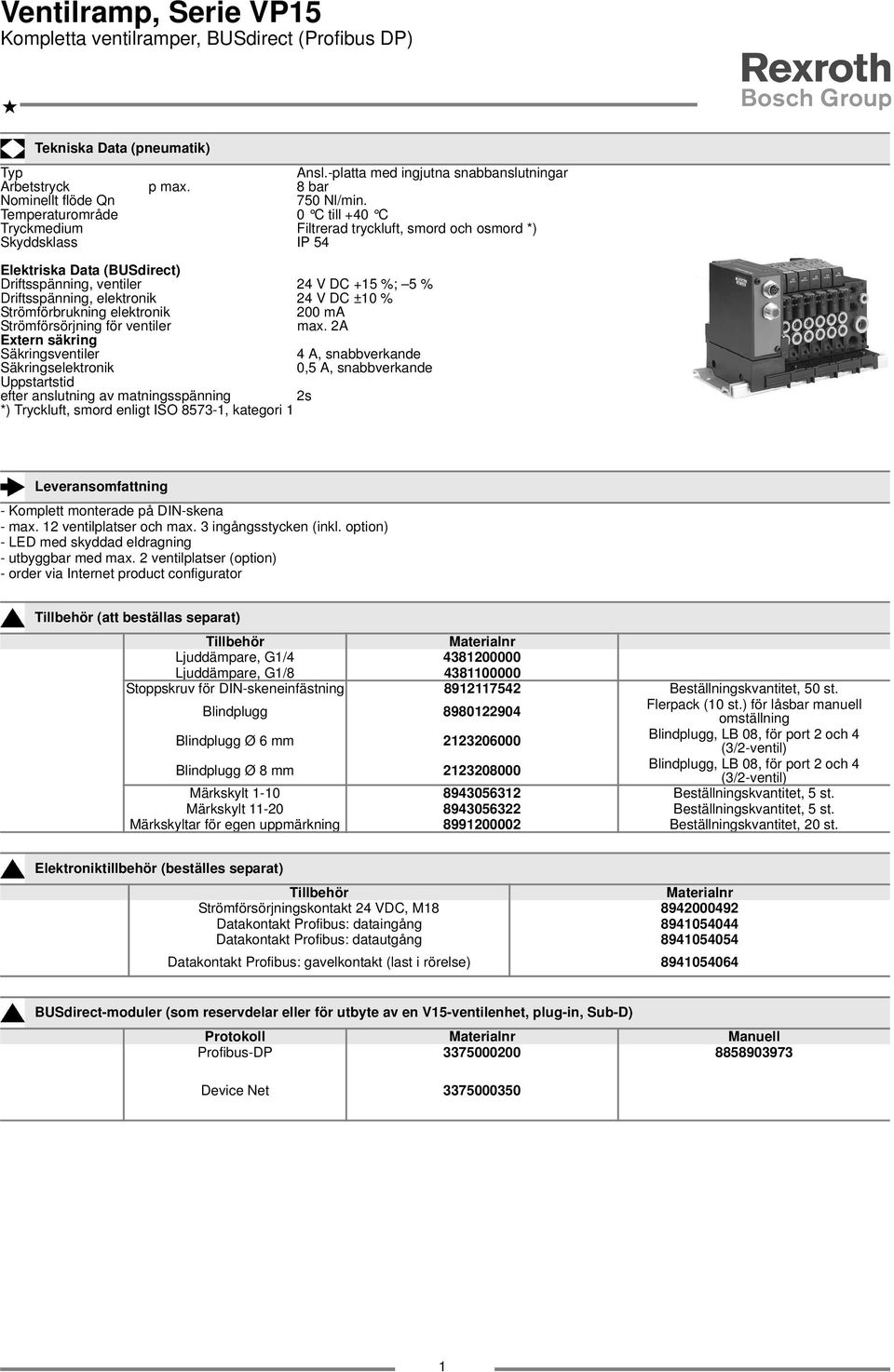 elektronik 24 V DC ±0 % Strömförbrukning elektronik 200 ma Strömförsörjning för ventiler max.