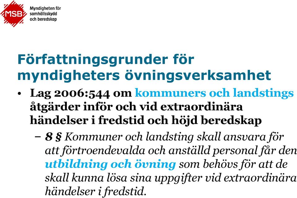 landsting skall ansvara för att förtroendevalda och anställd personal får den utbildning och