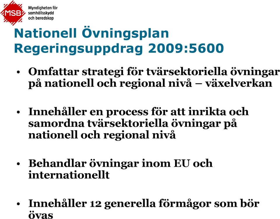 process för att inrikta och samordna tvärsektoriella övningar på nationell och