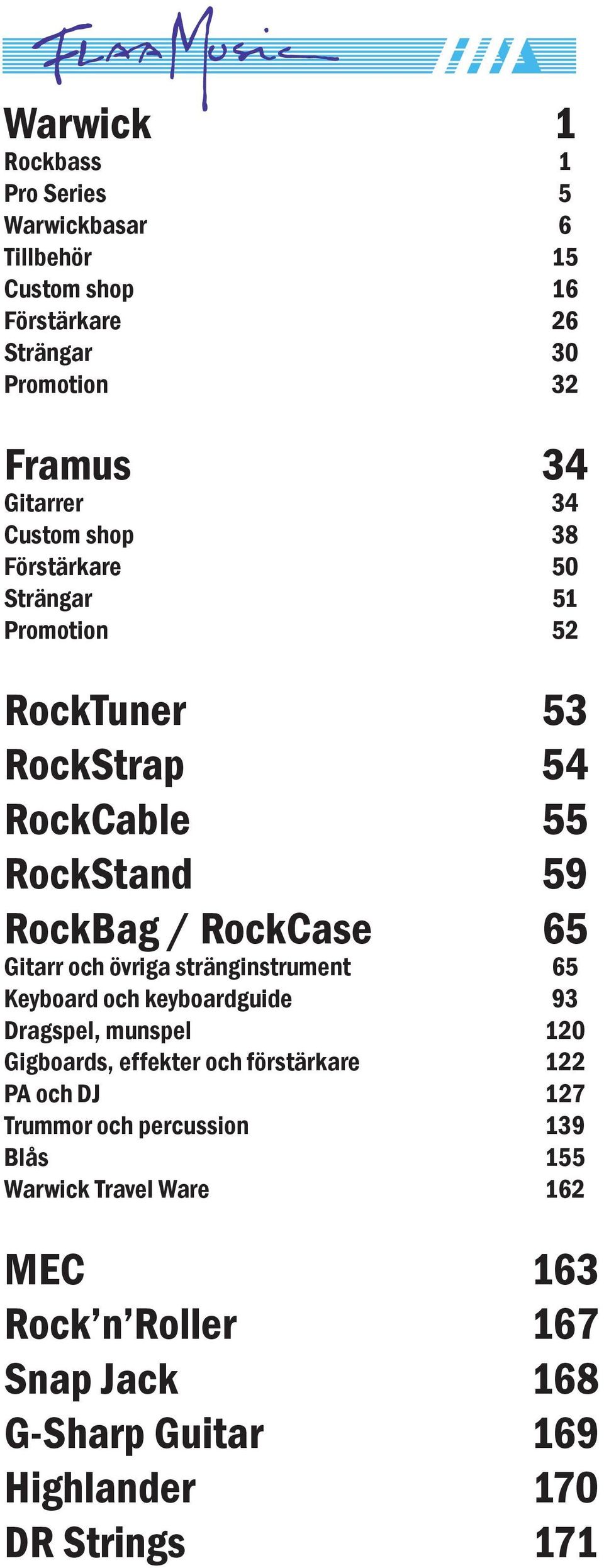 Dragspel, munspel Gigboards, effekter och förstärkare PA och DJ Trummor och percussion Blås Warwick Travel Ware MEC Rock n Roller Snap Jack