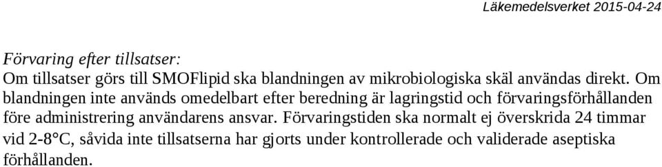 Om blandningen inte används omedelbart efter beredning är lagringstid och förvaringsförhållanden före