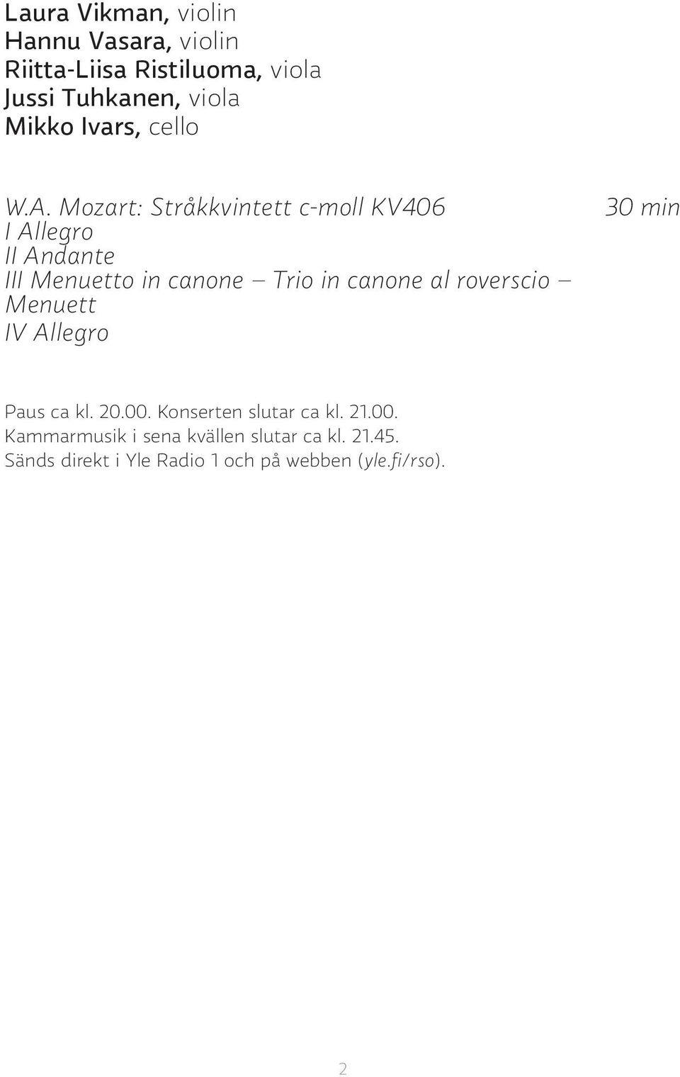 Mozart: Stråkkvintett c-moll KV406 I Allegro II Andante III Menuetto in canone Trio in canone al