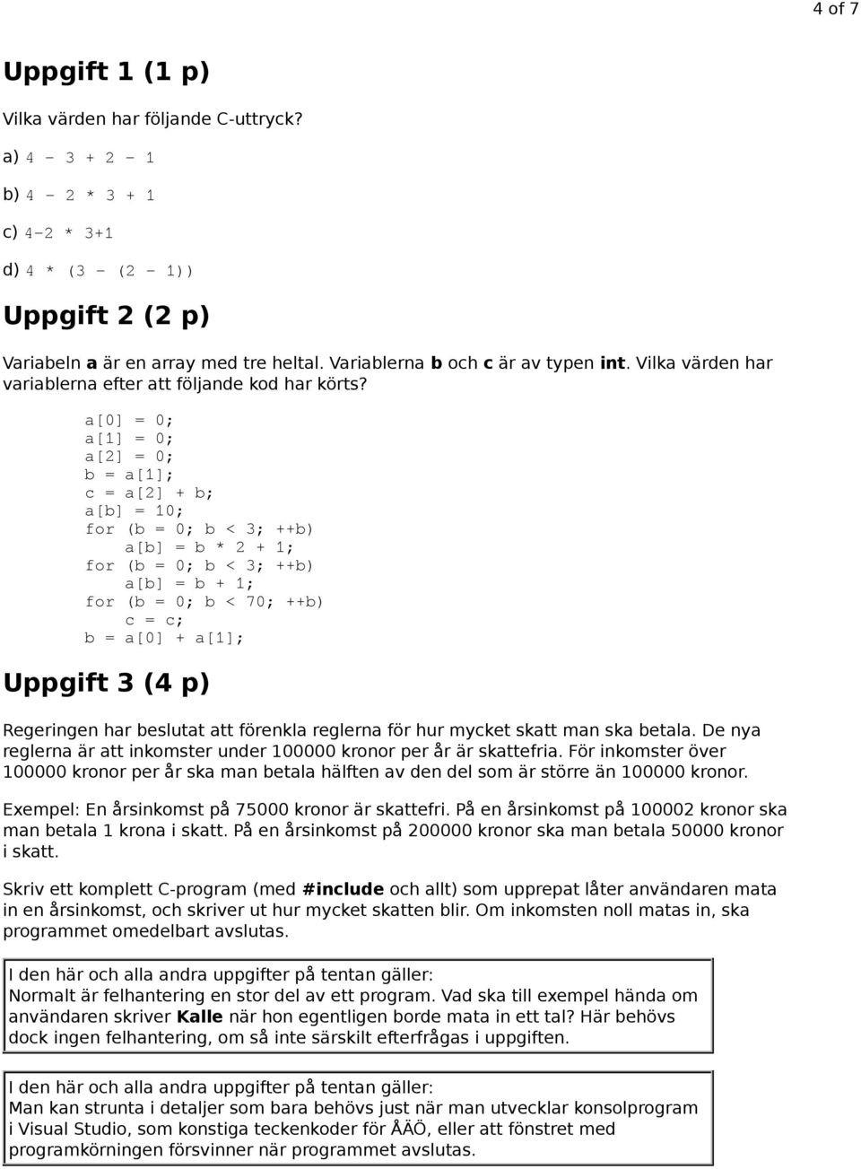 a[0] = 0; a[1] = 0; a[2] = 0; b = a[1]; c = a[2] + b; a[b] = 10; for (b = 0; b < 3; ++b) a[b] = b * 2 + 1; for (b = 0; b < 3; ++b) a[b] = b + 1; for (b = 0; b < 70; ++b) c = c; b = a[0] + a[1];