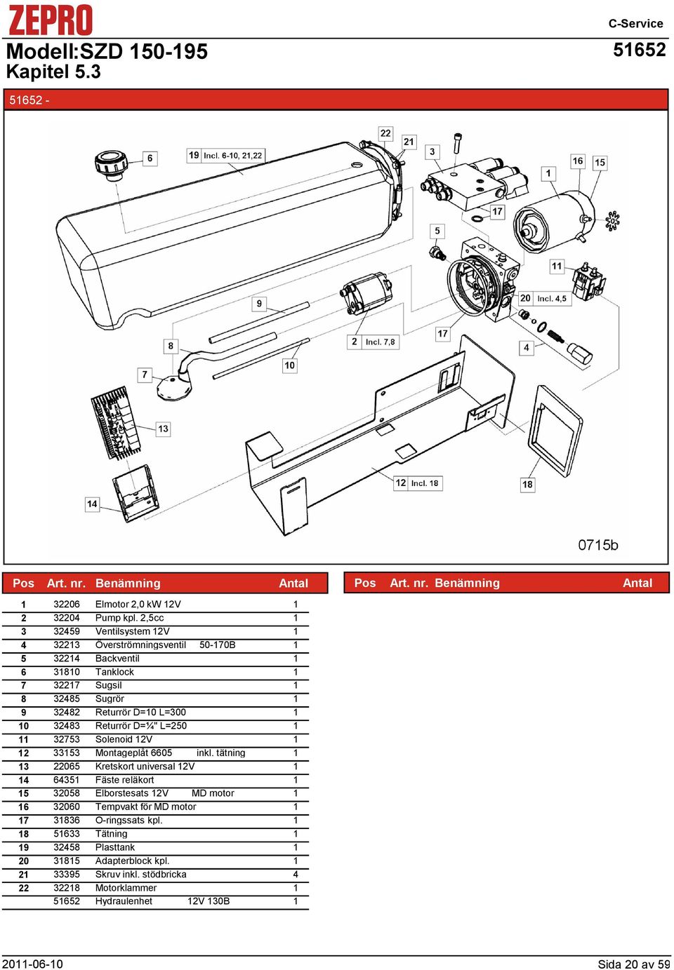 0 3483 Returrör D=¼" L=50 3753 Solenoid V 3353 Montageplåt 6605 inkl.