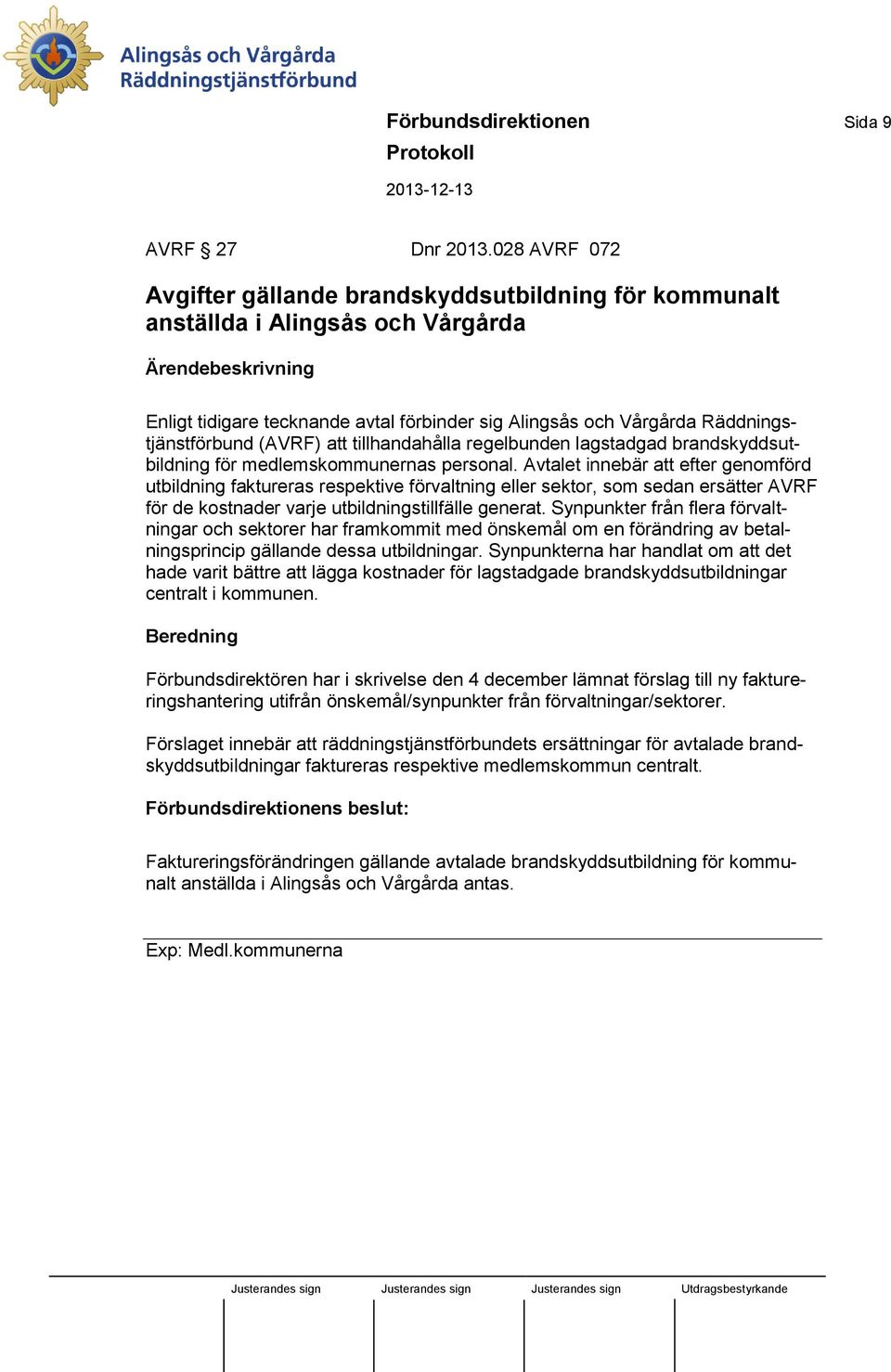 Räddningstjänstförbund (AVRF) att tillhandahålla regelbunden lagstadgad brandskyddsutbildning för medlemskommunernas personal.