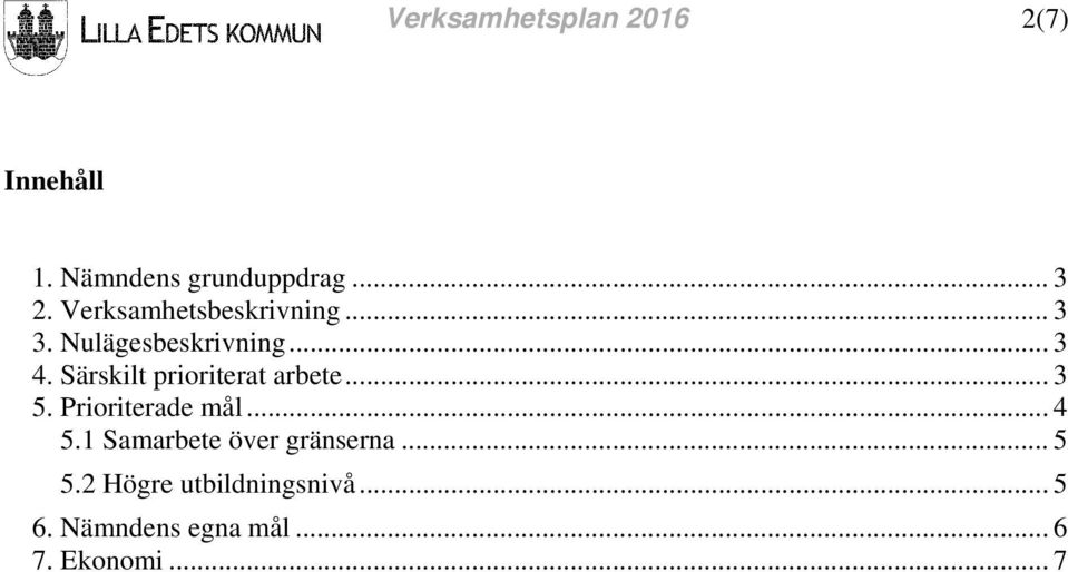Särskilt prioriterat arbete... 3 5. Prioriterade mål... 4 5.