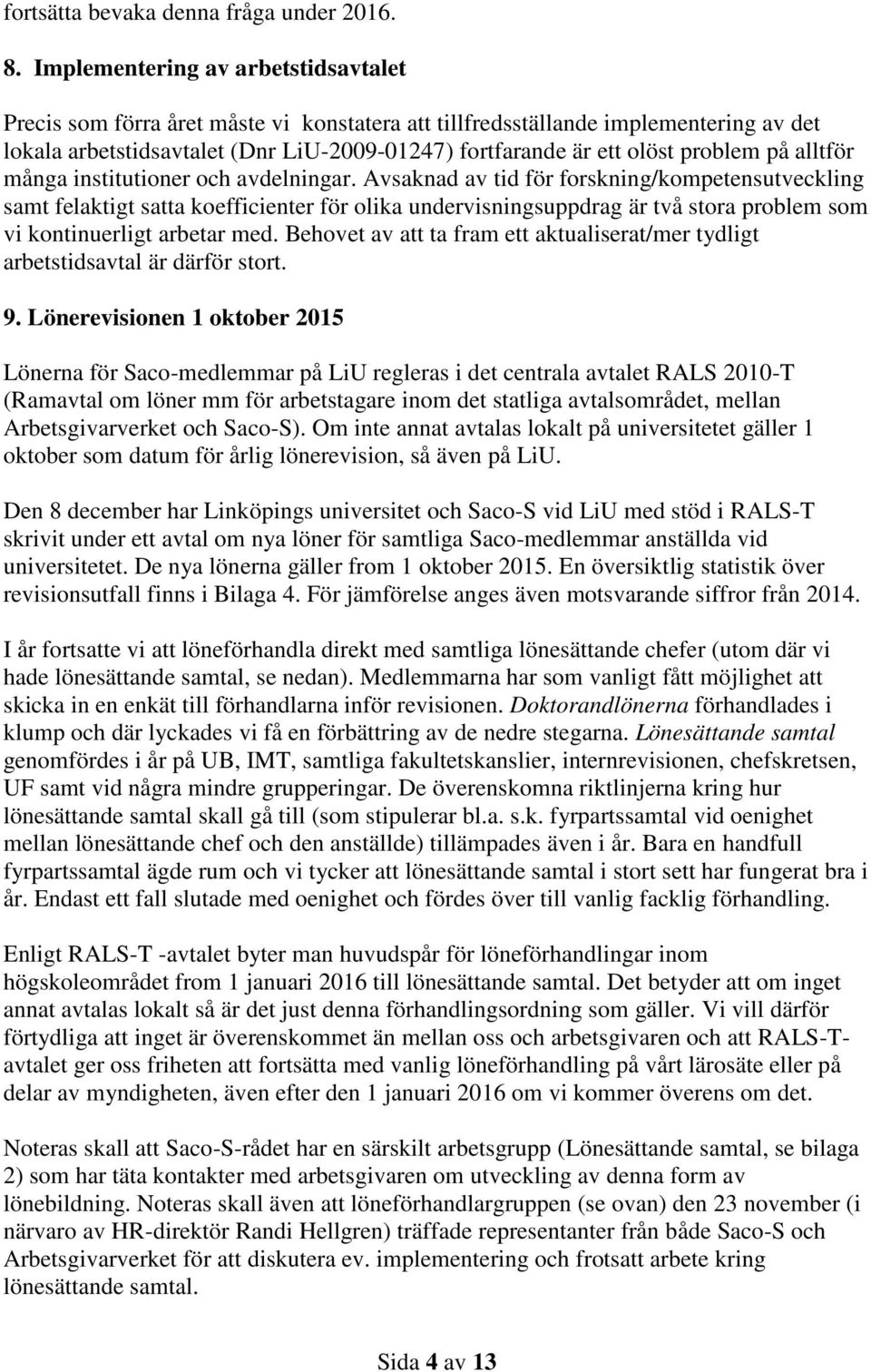 problem på alltför många institutioner och avdelningar.