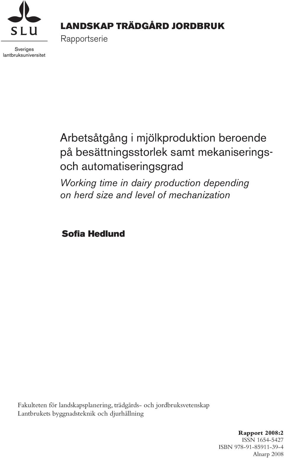 level of mechanization Sofia Hedlund Fakulteten för landskapsplanering, trädgårds- och
