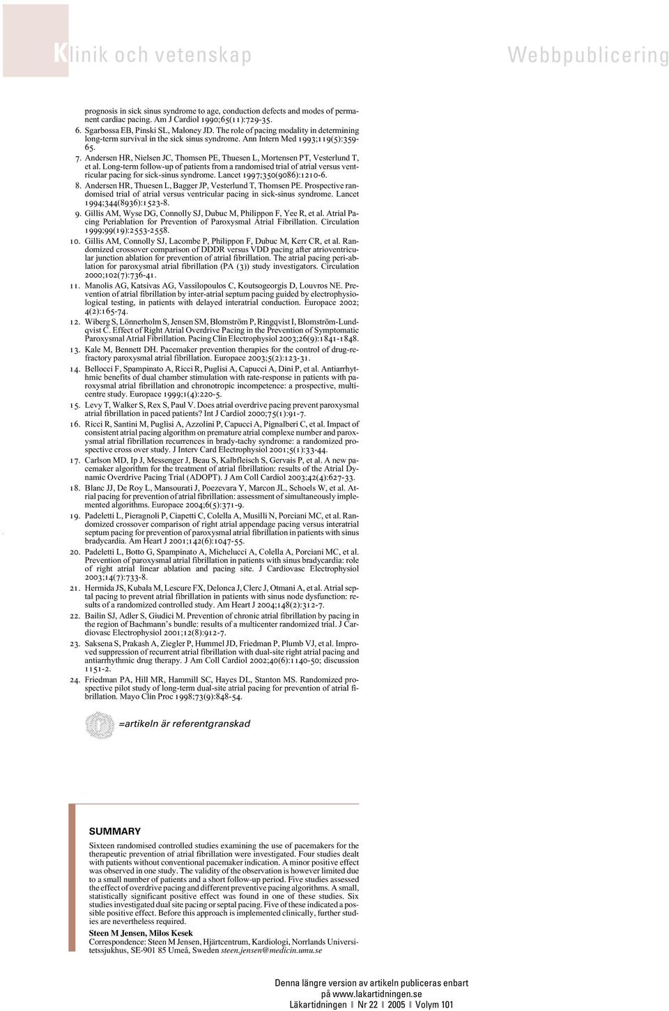 Andersen HR, Nielsen JC, Thomsen PE, Thuesen L, Mortensen PT, Vesterlund T, et al. Long-term follow-up of patients from a randomised trial of atrial versus ventricular pacing for sick-sinus syndrome.