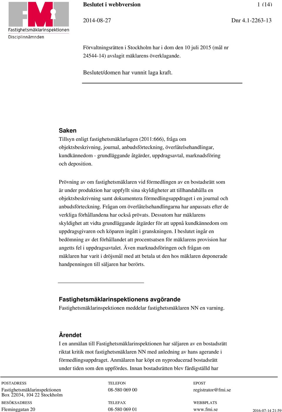 Prövning av om fastighetsmäklaren vid förmedlingen av en bostadsrätt som är under produktion har uppfyllt sina skyldigheter att tillhandahålla en objektsbeskrivning samt dokumentera