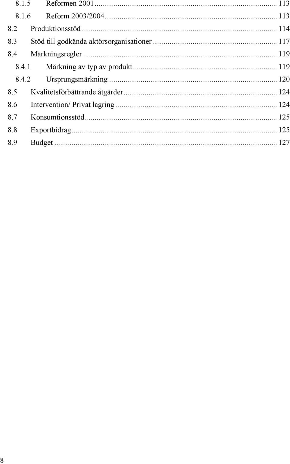 .. 119 8.4.2 Ursprungsmärkning... 12 8.5 Kvalitetsförbättrande åtgärder... 124 8.