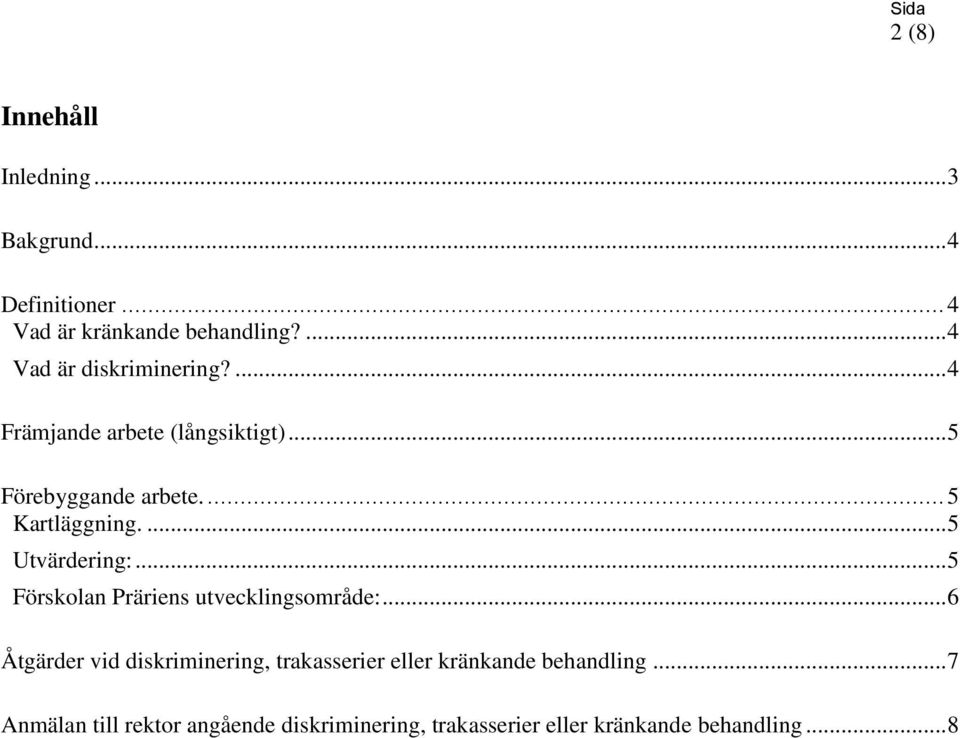 ... 5 Utvärdering:... 5 Förskolan Präriens utvecklingsområde:.