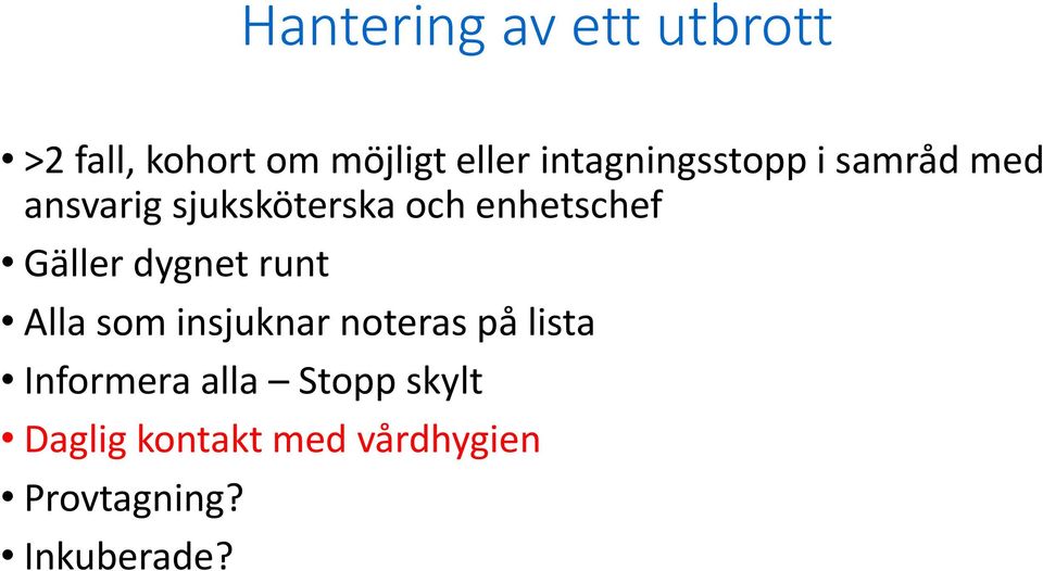 enhetschef Gäller dygnet runt Alla som insjuknar noteras på lista