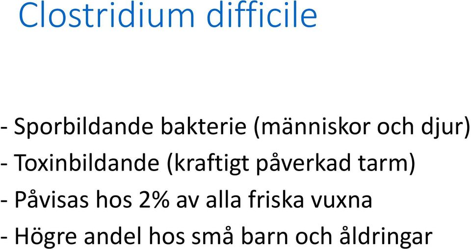 påverkad tarm) - Påvisas hos 2% av alla friska