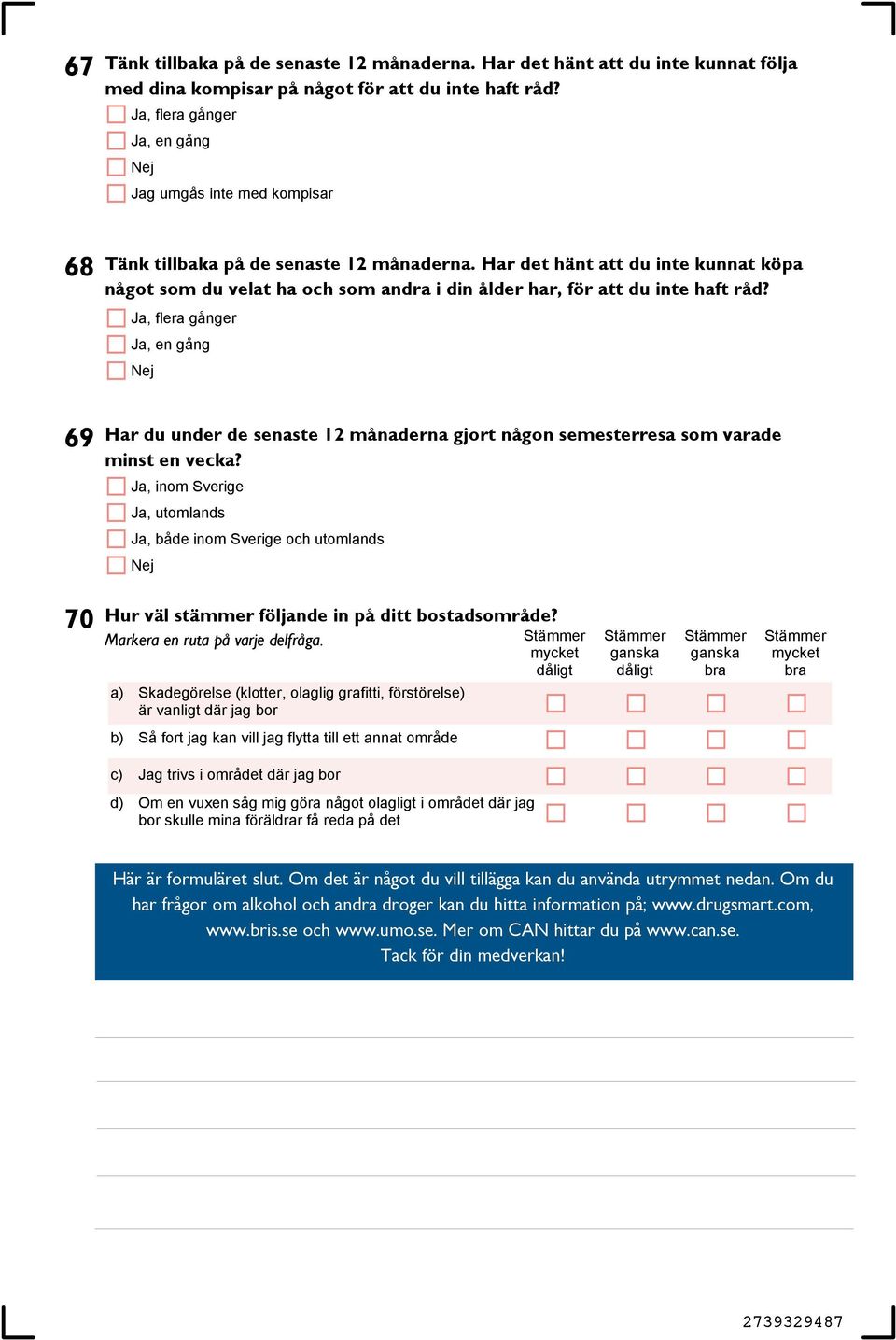 Har det hänt att du inte kunnat köpa något som du velat ha och som andra i din ålder har, för att du inte haft råd?