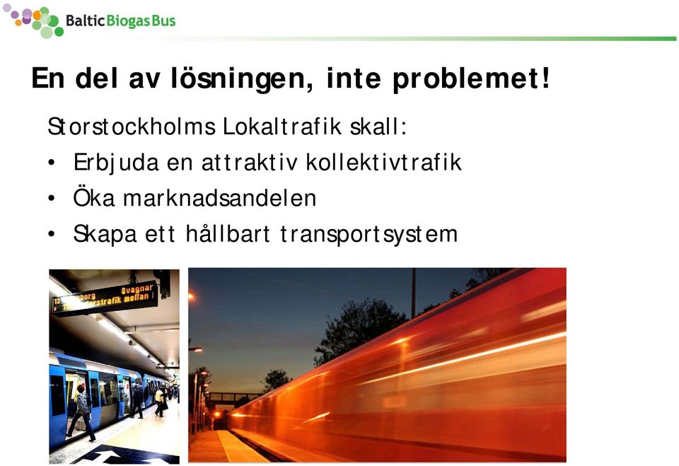 Erbjuda en attraktiv kollektivtrafik Öka