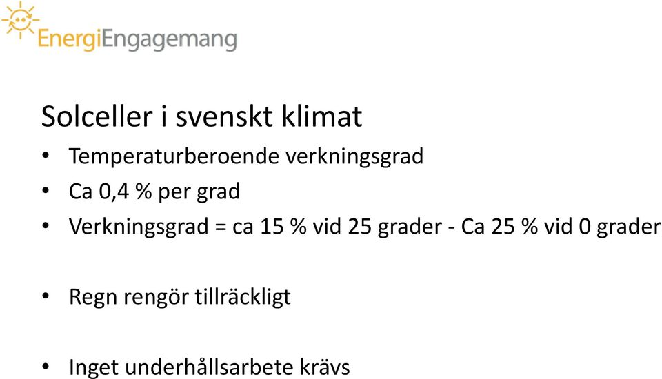 ca 15 % vid 25 grader - Ca 25 % vid 0 grader