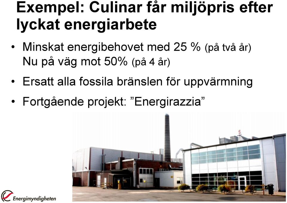 år) Nu på väg mot 50% (på 4 år) Ersatt alla fossila