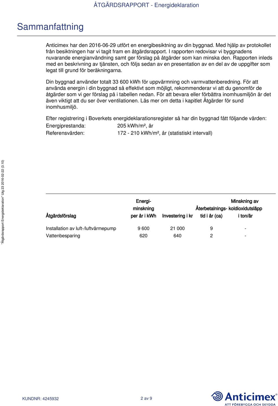 Rapporten inleds med en beskrivning av tjänsten, och följs sedan av en presentation av en del av de uppgifter som legat till grund för beräkningarna.