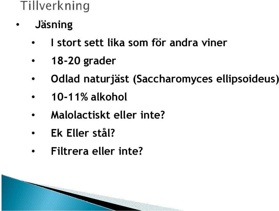 (Saccharomyces ellipsoideus) 10-11% alkohol