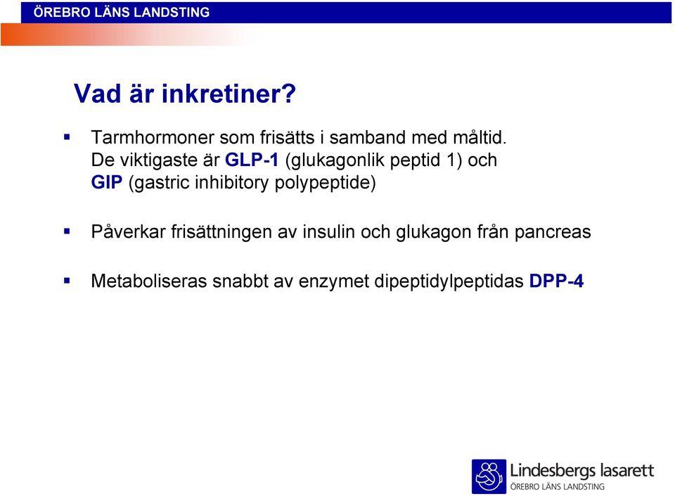 inhibitory polypeptide) Påverkar frisättningen av insulin och