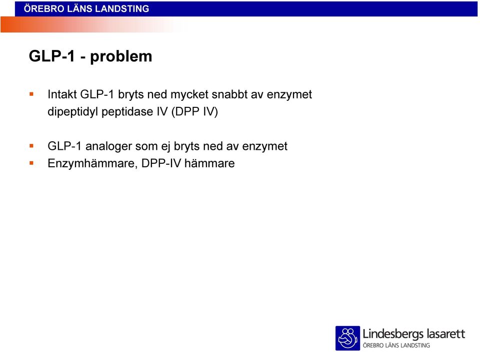 peptidase IV (DPP IV) GLP-1 analoger som