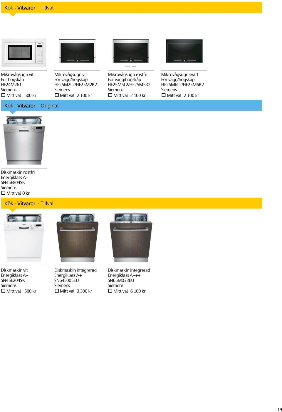 kr Kök - Vitvaror - Original Diskmaskin rostfri Energiklass A+ SN45E804SK Kök - Vitvaror - Tillval Diskmaskin vit Energiklass A+ SN45E204SK Mitt