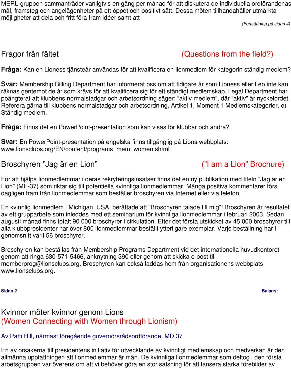 ) Fråga: Kan en Lioness tjänsteår användas för att kvalificera en lionmedlem för kategorin ständig medlem?