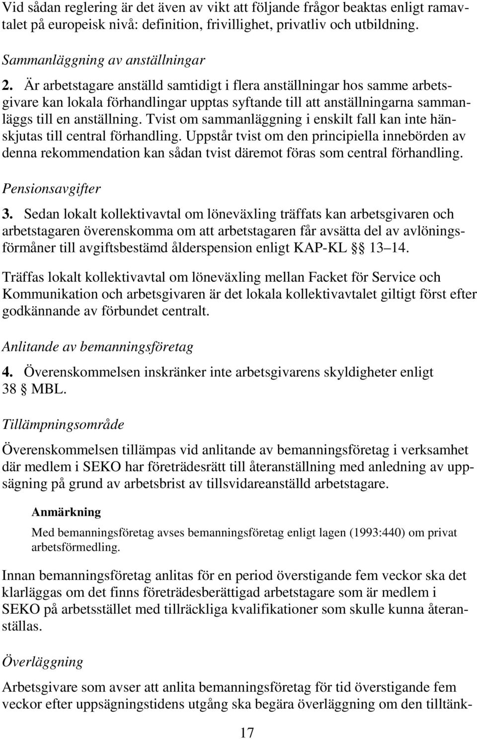 Tvist om sammanläggning i enskilt fall kan inte hänskjutas till central förhandling.