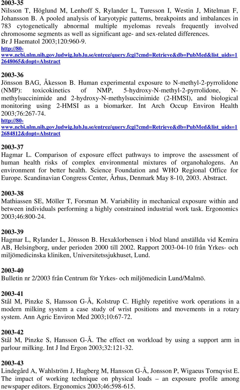 sex-related differences. Br J Haematol 2003;120:960-9. http://80- www.ncbi.nlm.nih.gov.ludwig.lub.lu.se/entrez/query.fcgi?