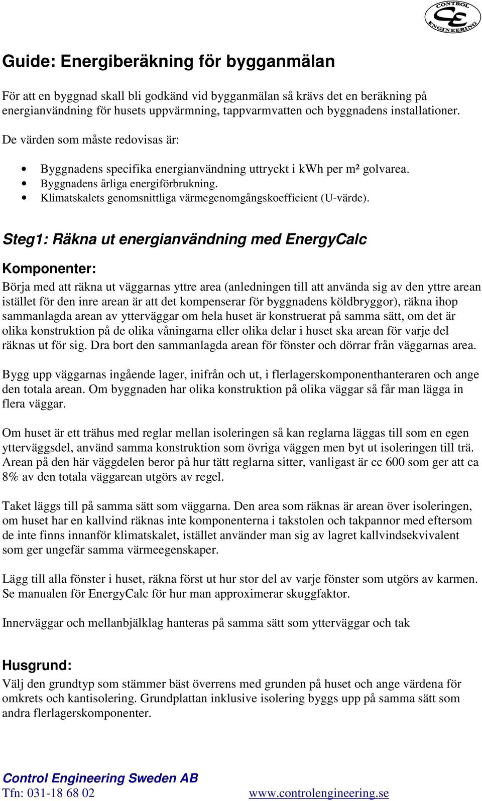 Klimatskalets genomsnittliga värmegenomgångskoefficient (U-värde).