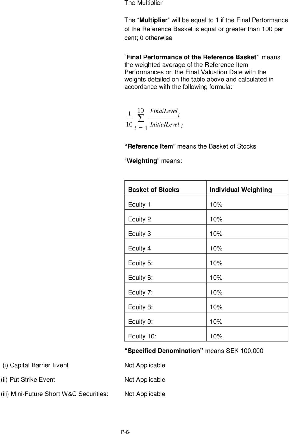 FinalLevel i 10 InitialLevel i = 1 i Reference Item means the Basket of Stocks Weighting means: Basket of Stocks Individual Weighting Equity 1 10% Equity 2 10% Equity 3 10% Equity 4 10% Equity 5: