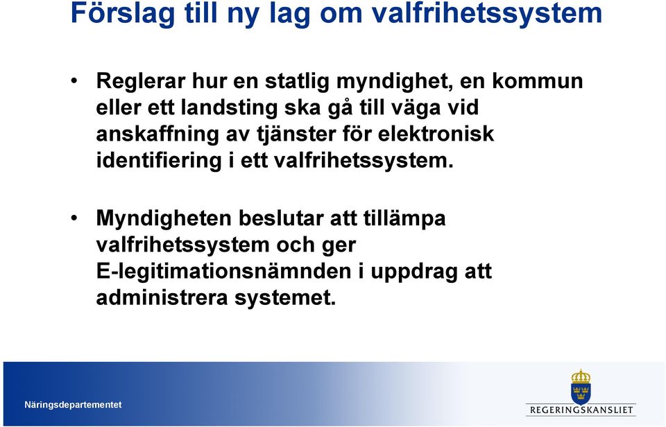 elektronisk identifiering i ett valfrihetssystem.