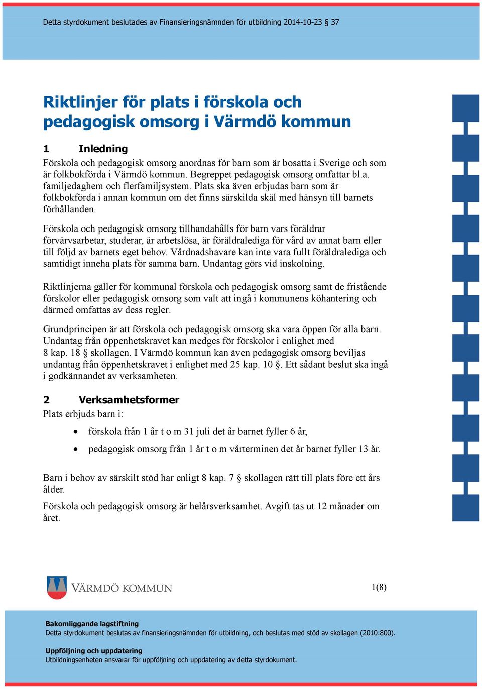 Plats ska även erbjudas barn som är folkbokförda i annan kommun om det finns särskilda skäl med hänsyn till barnets förhållanden.