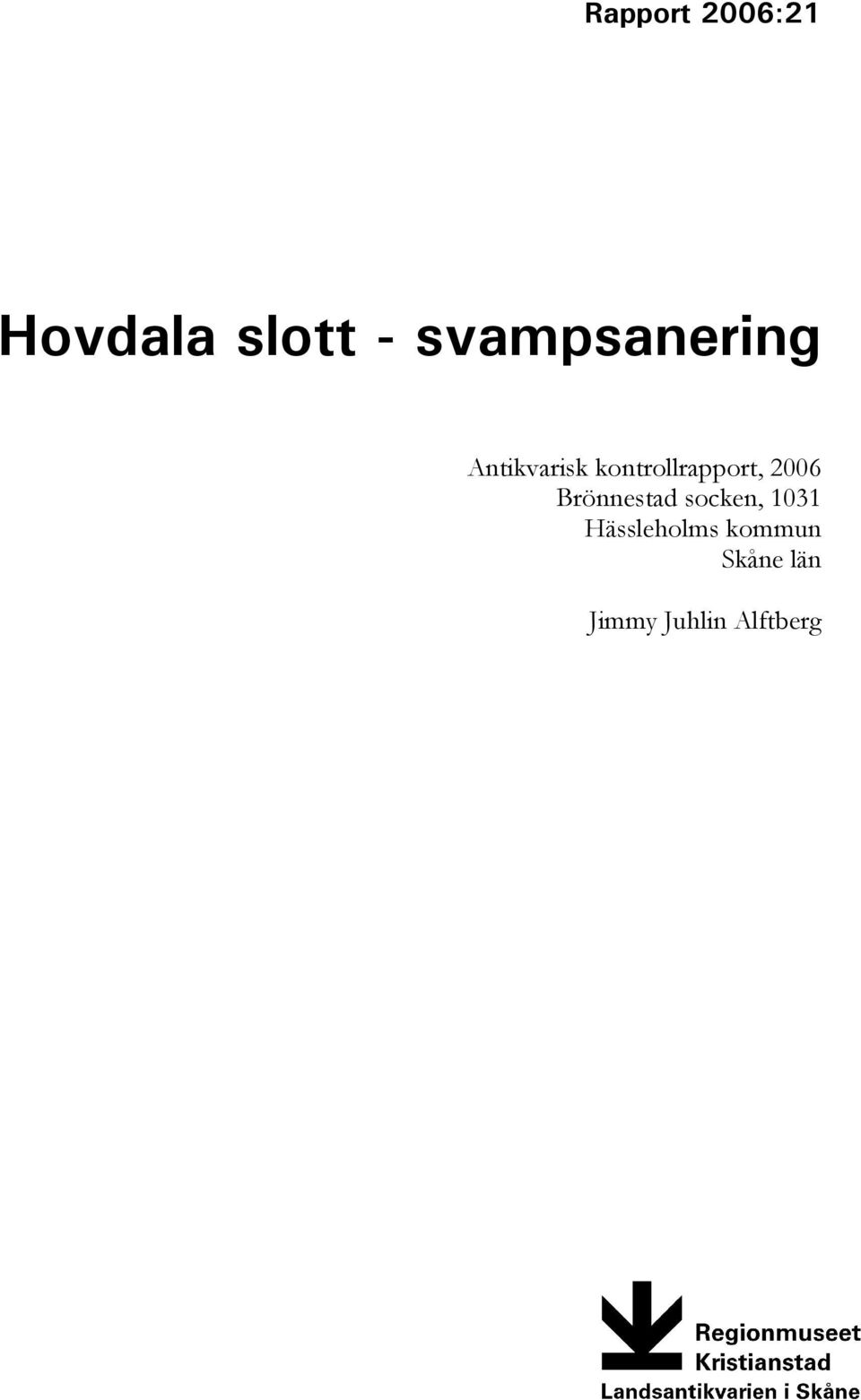 kontrollrapport, 2006 Brönnestad