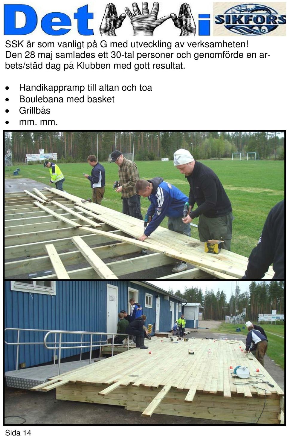 arbets/städ dag på Klubben med gott resultat.