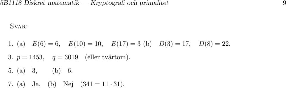 (a) E(6) = 6, E(10) = 10, E(17) = 3 (b) D(3) = 17,