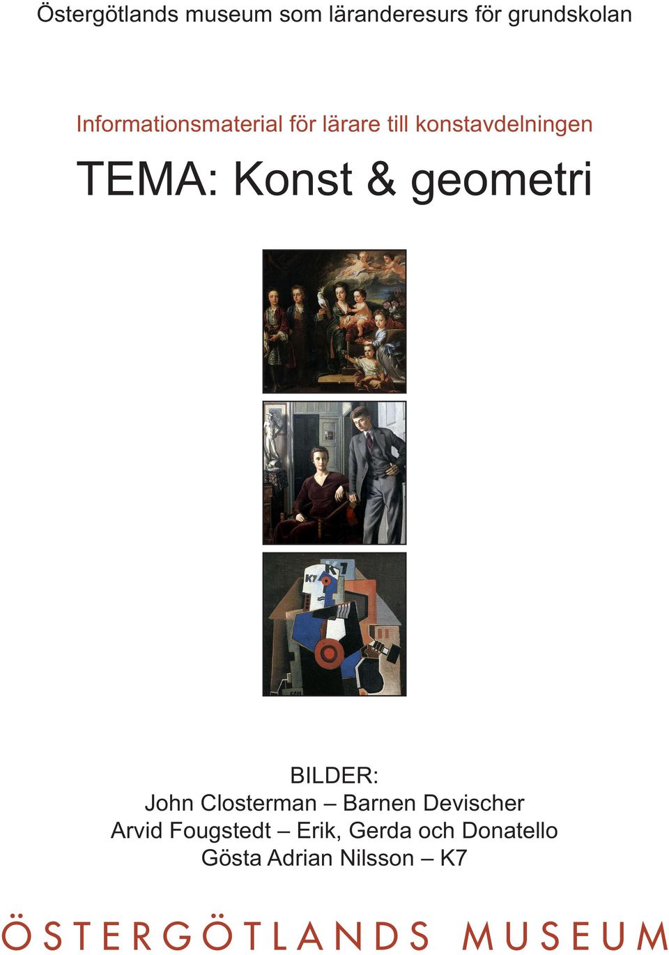 geometri BILDER: John Closterman Barnen Devischer Arvid Fougstedt