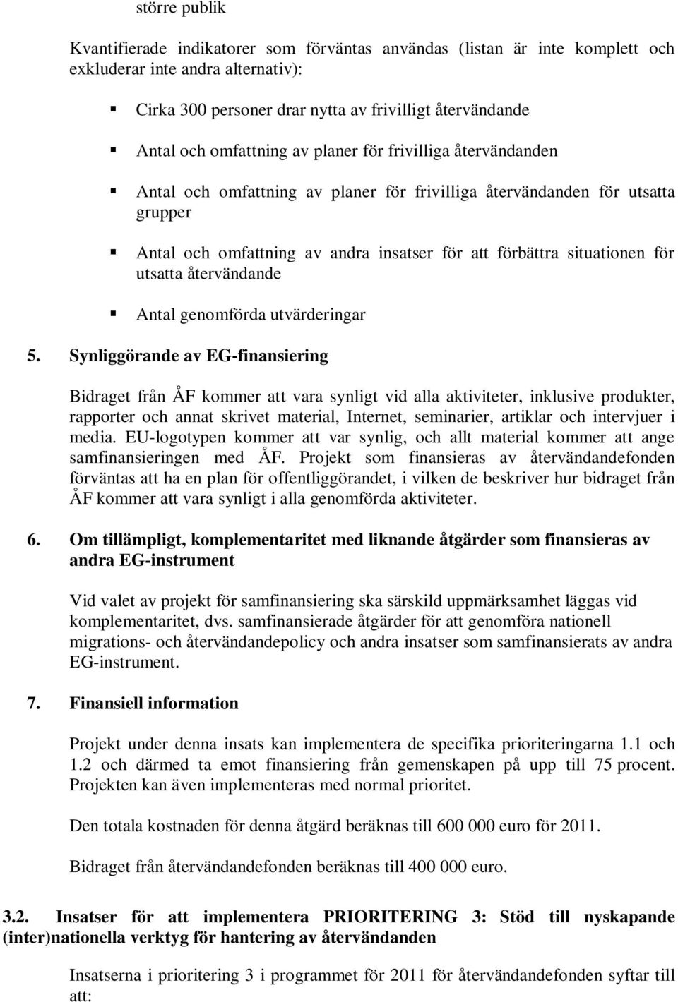 för utsatta återvändande Antal genomförda utvärderingar 5.