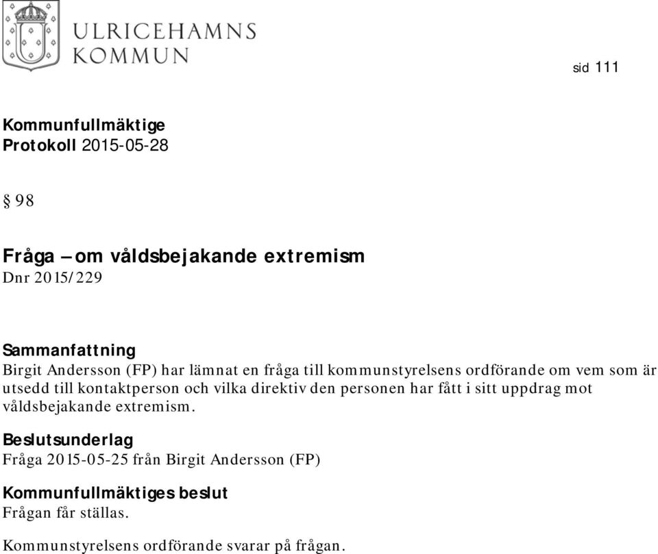 direktiv den personen har fått i sitt uppdrag mot våldsbejakande extremism.