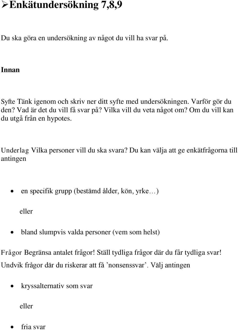 Underlag Vilka personer vill du ska svara?