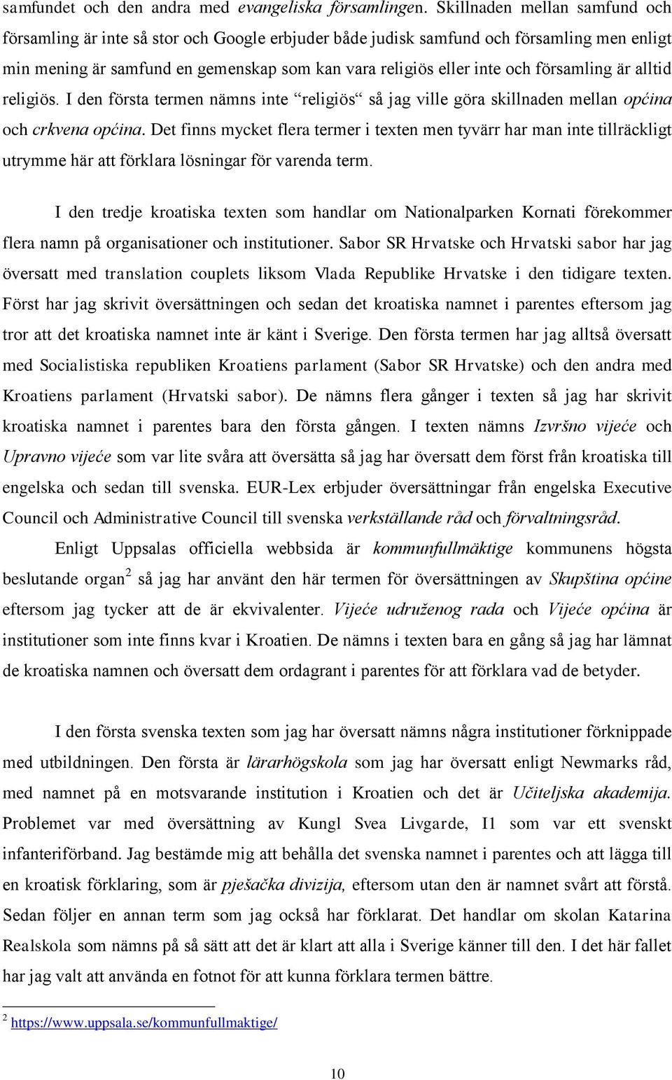 församling är alltid religiös. I den första termen nämns inte religiös så jag ville göra skillnaden mellan općina och crkvena općina.