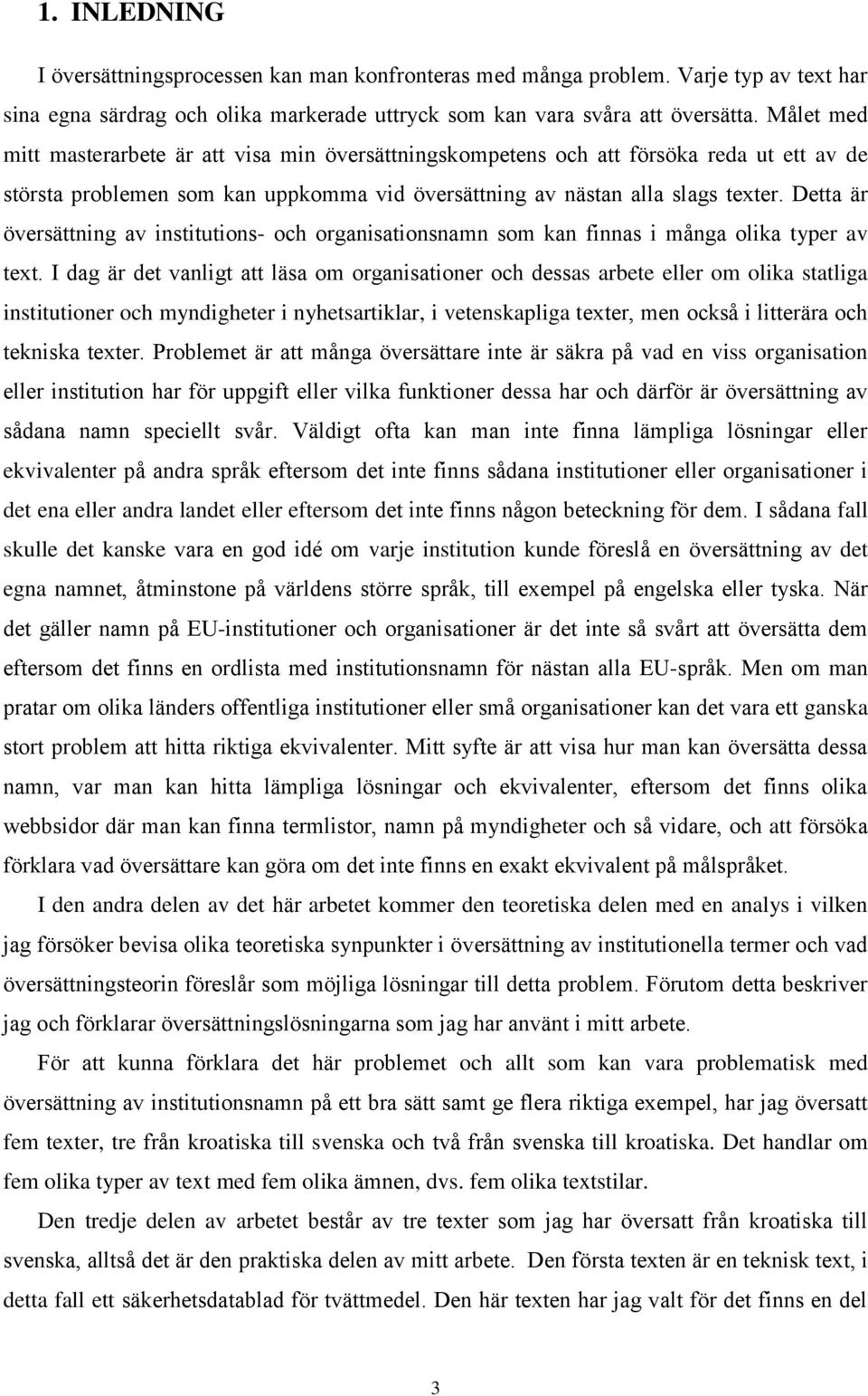 Detta är översättning av institutions- och organisationsnamn som kan finnas i många olika typer av text.