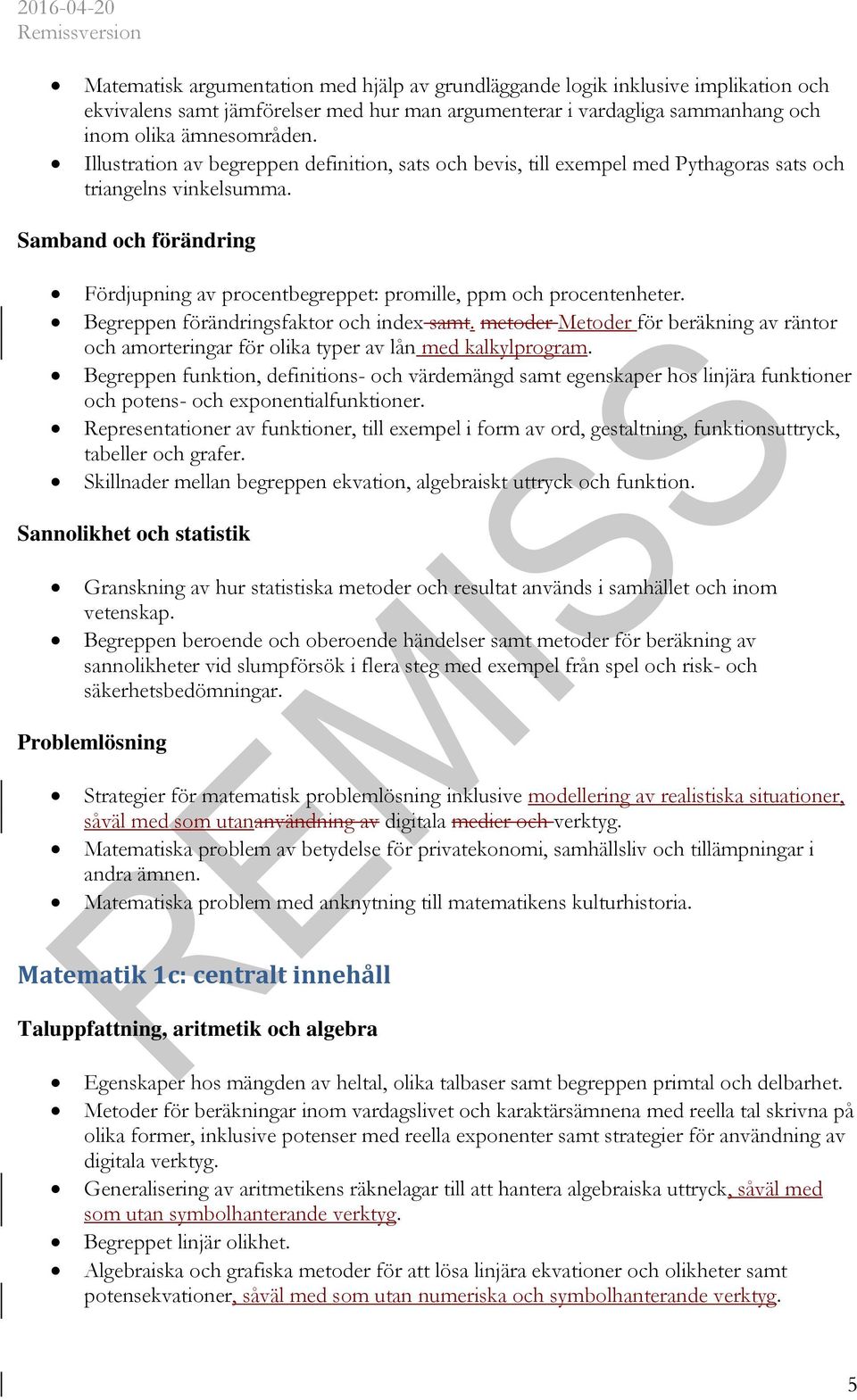 Begreppen förändringsfaktor och index samt. metoder Metoder för beräkning av räntor och amorteringar för olika typer av lån med kalkylprogram.