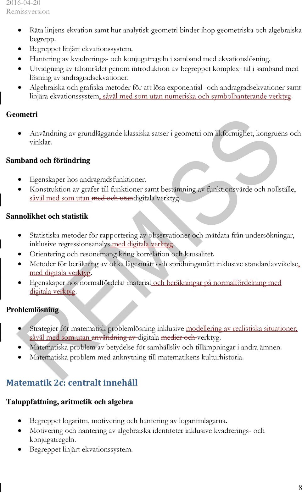 Algebraiska och grafiska metoder för att lösa exponential- och andragradsekvationer samt linjära ekvationssystem, såväl med som utan numeriska och symbolhanterande verktyg.