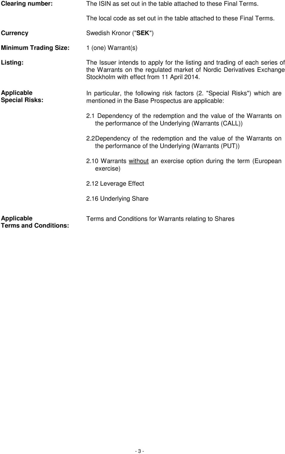 regulated market of Nordic Derivatives Exchange with effect from 11 April 2014. In particular, the following risk factors (2.