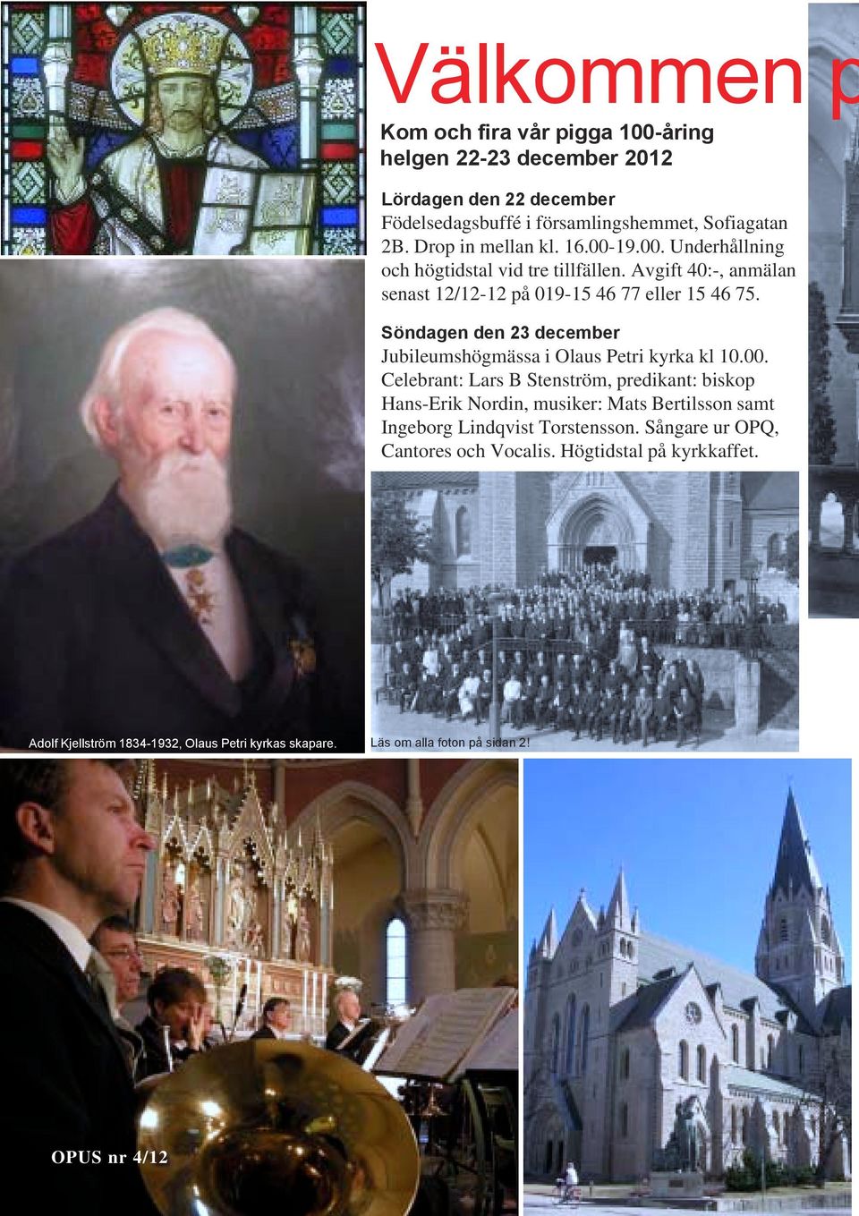 Söndagen den 23 december Jubileumshögmässa i Olaus Petri kyrka kl 10.00.