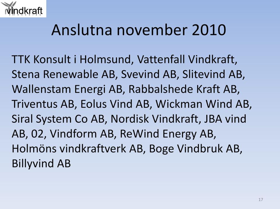 Eolus Vind AB, Wickman Wind AB, Siral System Co AB, Nordisk Vindkraft, JBA vind AB, 02,